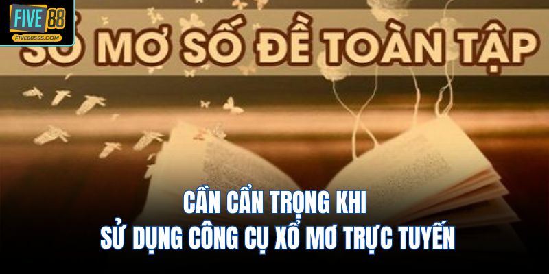 Cần cẩn trọng khi sử dụng công cụ xổ mơ trực tuyến