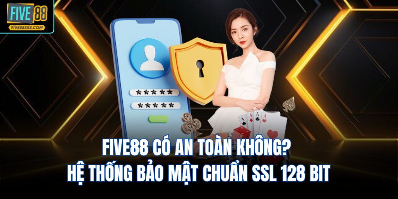 FIVE88 Có An Toàn Không