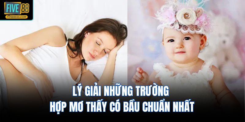 Lý giải những trường hợp mơ thấy có bầu chuẩn nhất