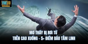 Mơ Thấy Bị Rơi Từ Trên Cao Xuống