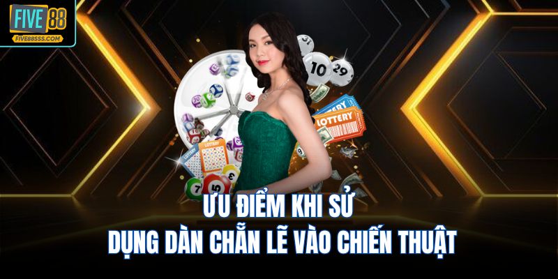 Ưu điểm khi sử dụng dàn chẵn lẽ vào chiến thuật